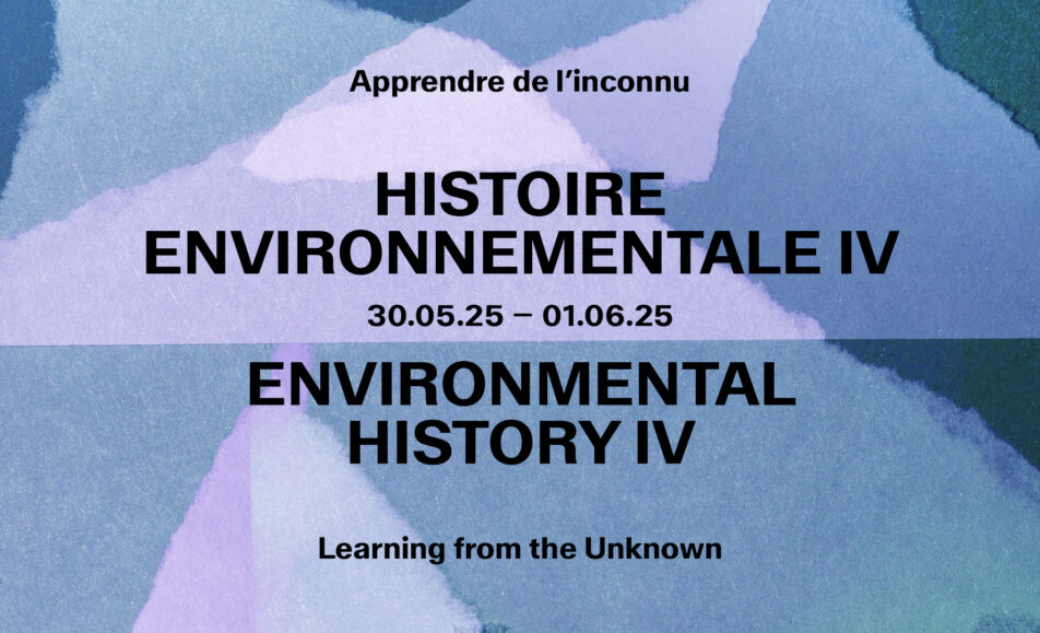 Série de conférences à LUMA Arles / Histoire environnementale IV : Apprendre de l'inconnu